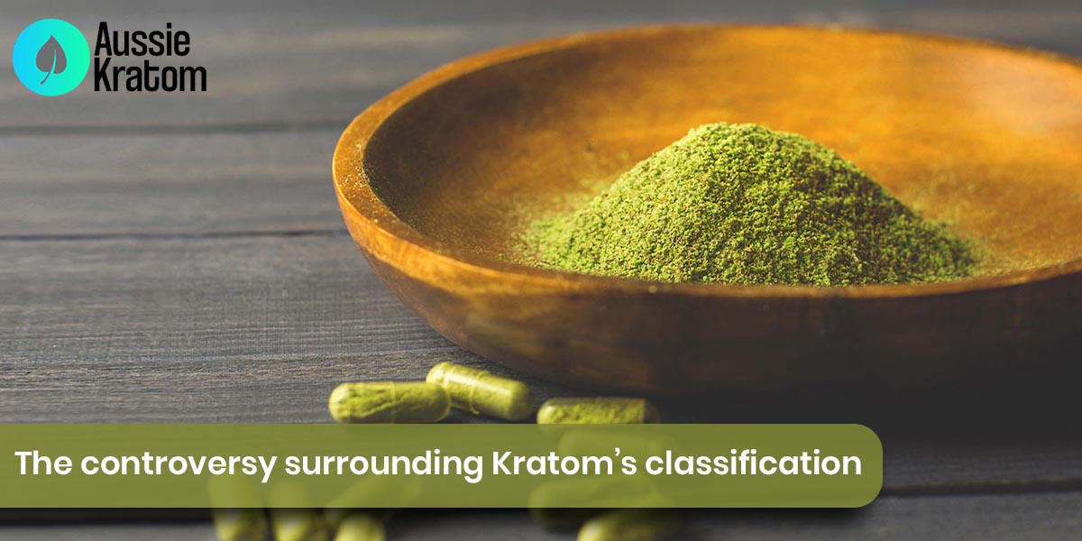 The controversy surrounding Kratom's classification